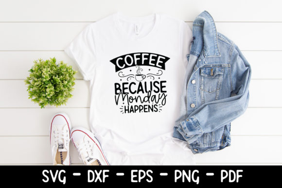 Coffee Because Monday Happens SVG