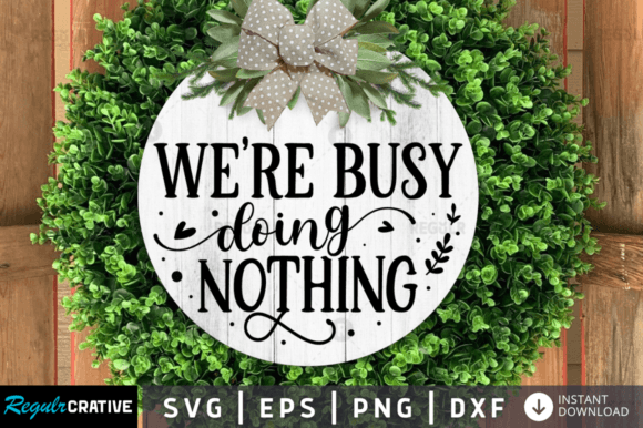FREE Were Busy Doing Svg Design for Graphics and Crafts