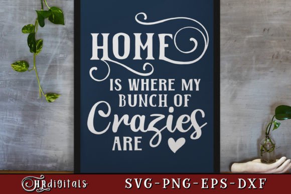 Home is Where My Crazies Are, Family Graphics for Crafts
