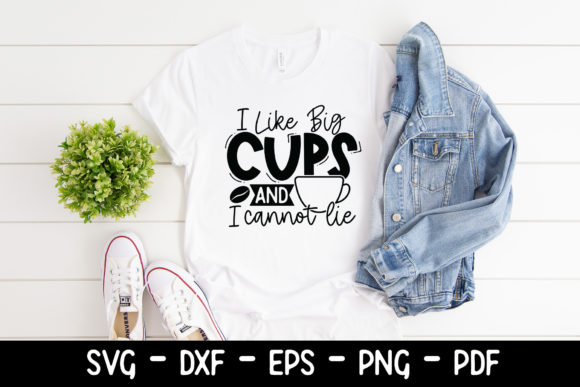 I Like Big Cups and I Cannot Lie Graphics