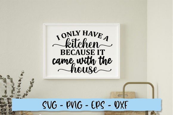 I Only Kitchen Because It Came with the Graphics