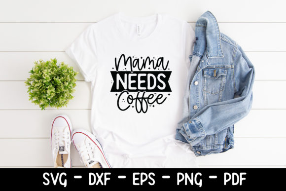 Mama Needs Coffee SVG for Crafts and Graphics