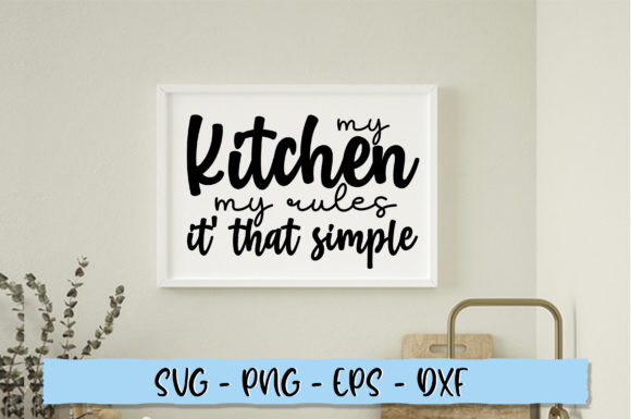 My Kitchen My Rules It That Simple SVG Graphics for Crafts