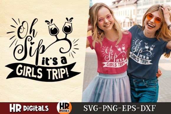 Oh Sip It’s a Girls Trip Graphics for Crafts