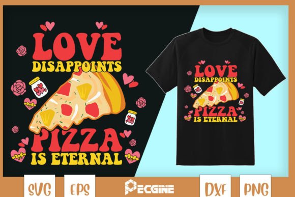 Pizza is Eternal Funny Valentine Graphics for Crafts