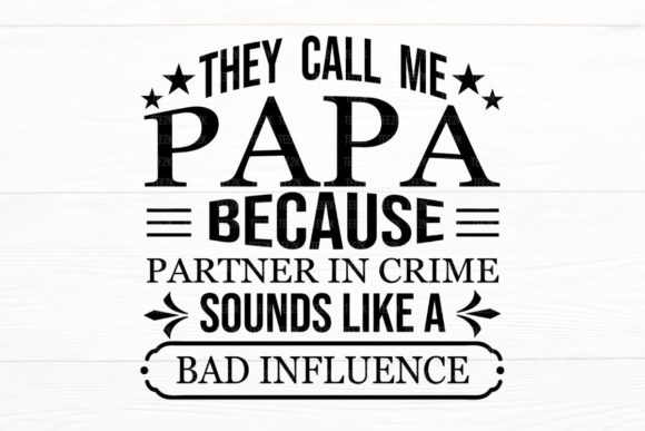 They Call Me PAPA Funny Papa Design Graphics for Crafts