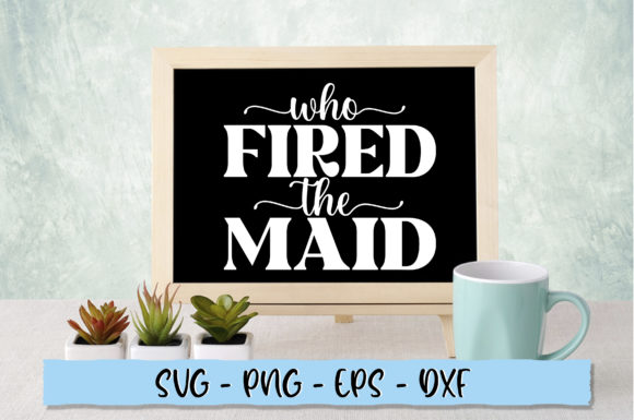 Who Fired the Maid SVG for Crafts and Graphics